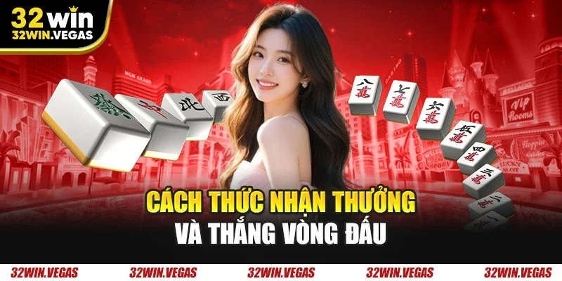 Cách thức nhận thưởng và thắng vòng đấu