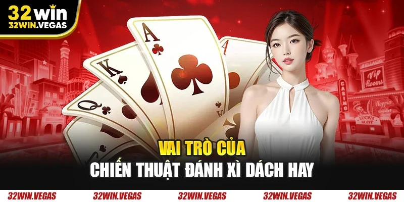 Vai trò của chiến thuật đánh xì dách hay