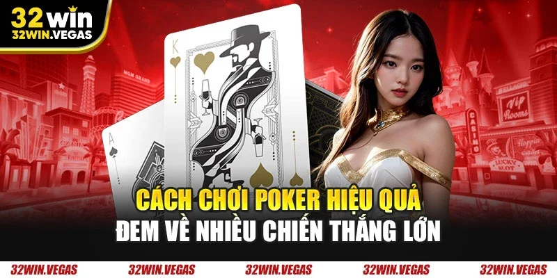 Cách chơi poker hiệu quả