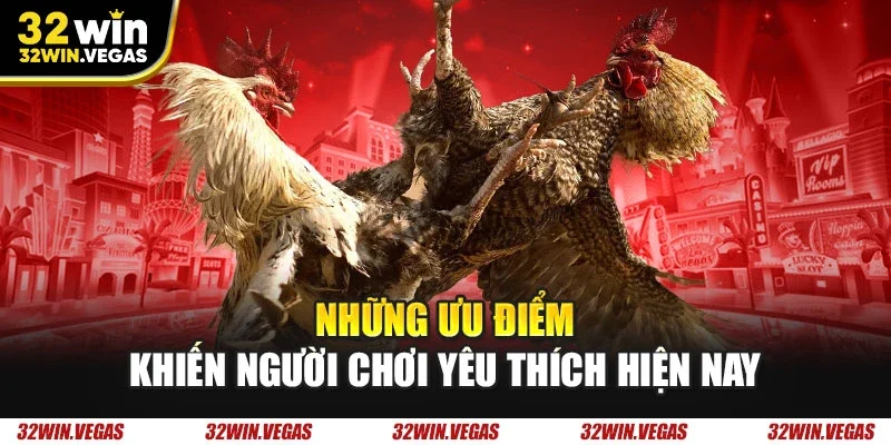 Những ưu điểm khiến người chơi yêu thích hiện nay