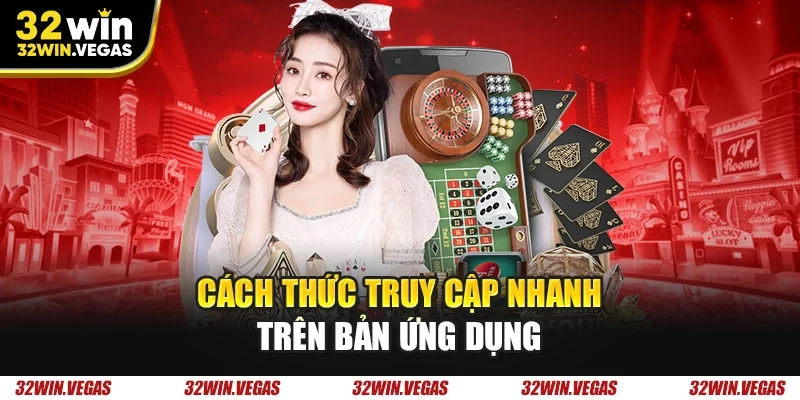 Cách thức truy cập nhanh trên bản ứng dụng