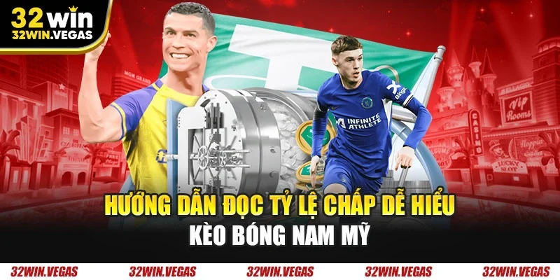 Hướng dẫn đọc tỷ lệ chấp dễ hiểu kèo bóng Nam Mỹ