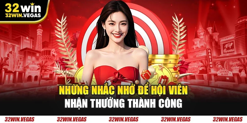 Những nhắc nhở để hội viên nhận thưởng thành công