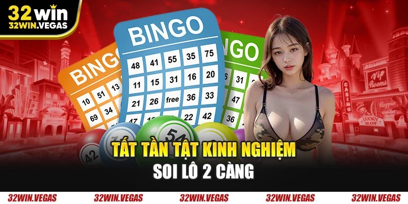 Tất tần tật kinh nghiệm soi lô 2 càng