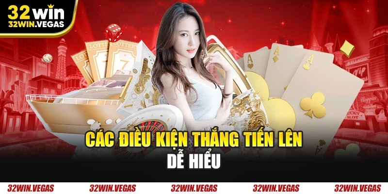 Các điều kiện thắng tiến lên dễ hiểu