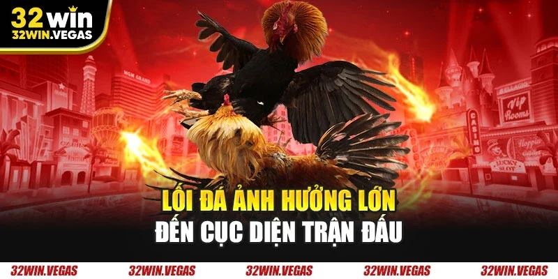 Lối đá ảnh hưởng lớn đến cục diện trận đấu