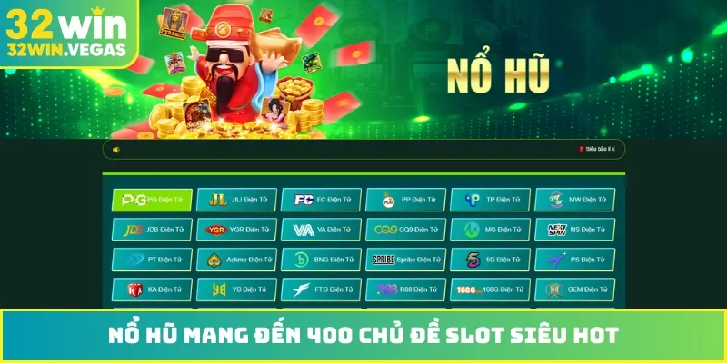 Nổ hũ mang đến 400 chủ đề slot siêu hot