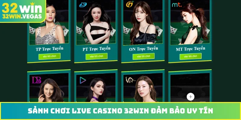 Sảnh chơi live casino 32WIN đảm bảo uy tín
